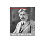 LEARN ALL ABOUT THE LIFE OF EDWARD THORNDIKE